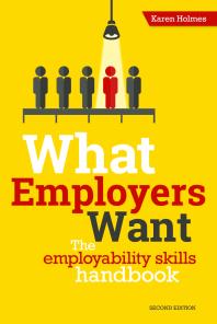 What Employers Want The Employability Skills Handbook 2nd Edition Karen Holmes