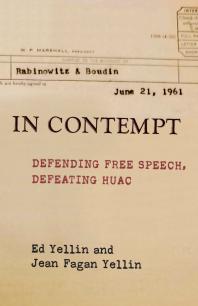 In Contempt Defending Free Speech Defeating Huac 1st Edition Ed Yellin Jean Fagan Yellin