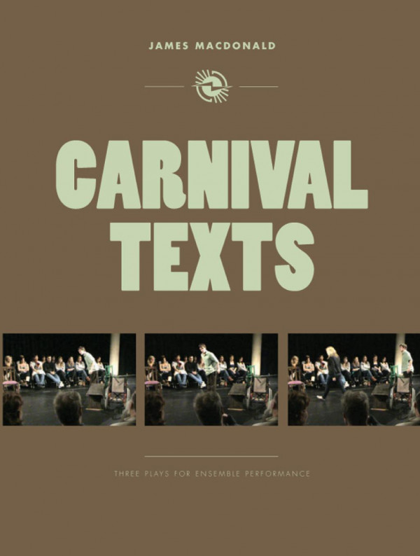 Carnival Texts Three Plays For Ensemble Performance 1st Edition James Macdonald Roberta Mock