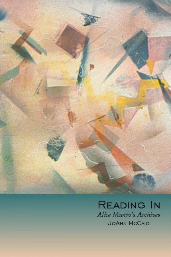 Reading In Alice Munros Archives 1st Edition Joann Mccaig