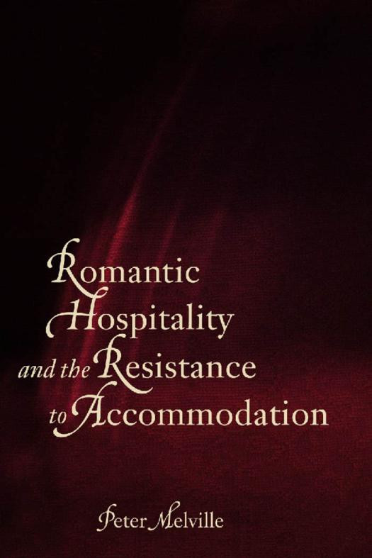 Romantic Hospitality And The Resistance To Accommodation 1st Edition Peter Melville