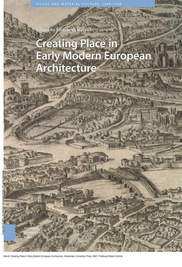 Creating Place In Early Modern European Architecture 1st Edition Elizabeth Merrill