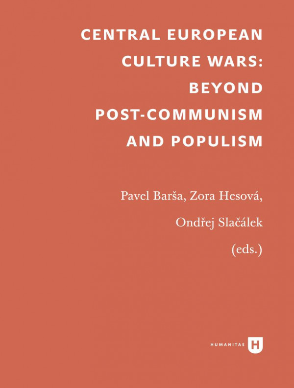 Central European Culture Wars Beyond Postcommunism And Populism Pavel Bara Zora Hesov Ondej Slalek