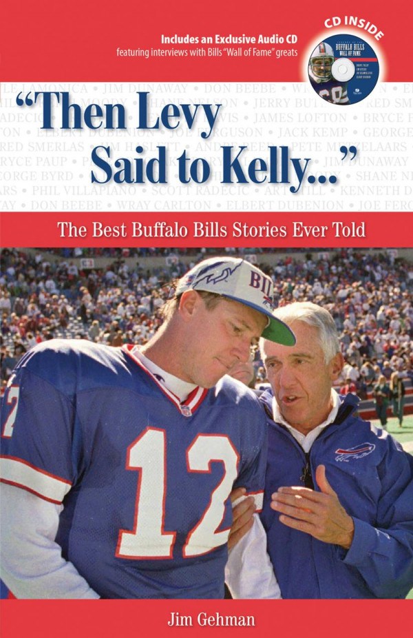 Then Levy Said To Kelly The Best Buffalo Bills Stories Ever Told Jim Gehman