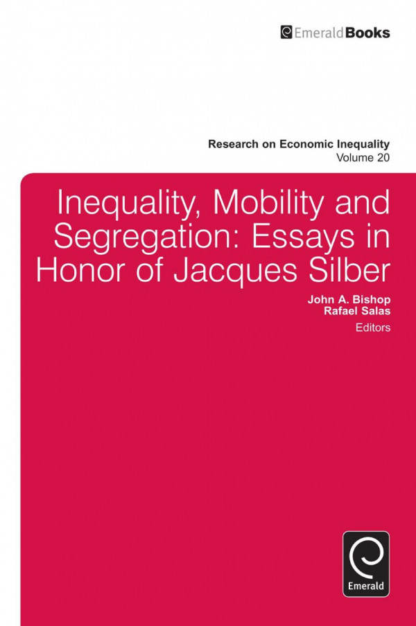 Inequality Mobility And Segregation Essays In Honor Of Jacques Silber John A Bishop Rafael Salas John A Bishop
