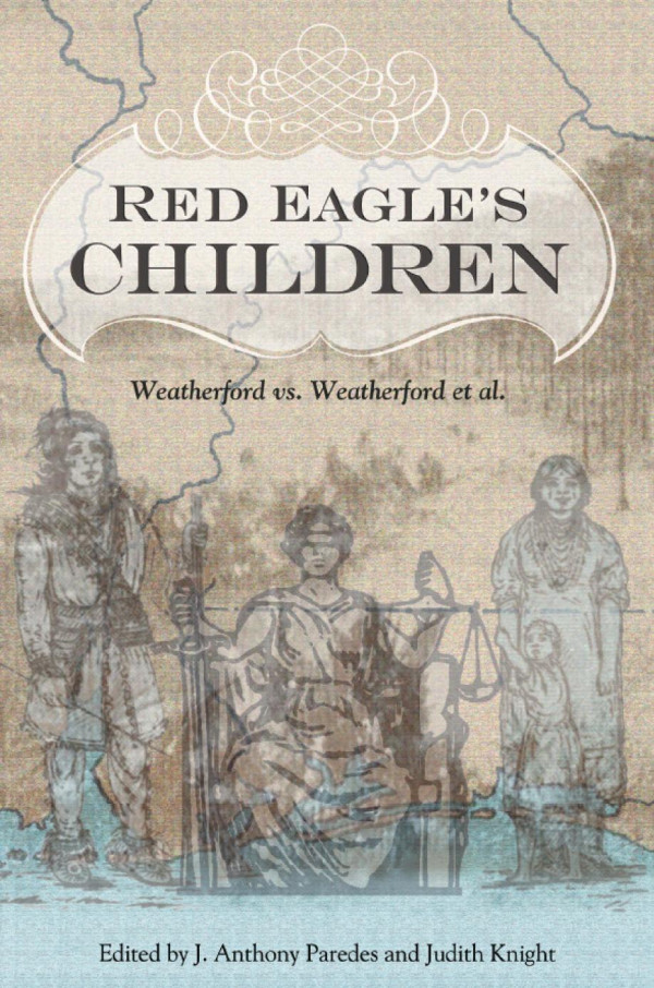 Red Eagles Children Weatherford Vs Weatherford Et Al 1st Edition J Anthony Paredes Judith Knight Robbie Ethridge Gregory A Waselkov David I Durham Nina Gail Thrower Paul M Pruitt Jr Robert G Thrower