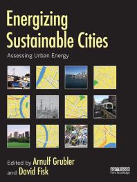 Energizing Sustainable Cities Assessing Urban Energy Arnulf Grubler David Fisk