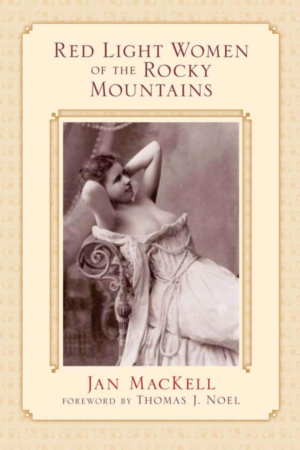 Red Light Women Of The Rocky Mountains 1st Edition Jan Mackell