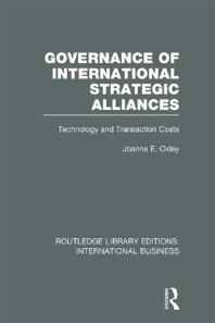 Governance Of International Strategic Alliances Rle International Business Technology And Transaction Costs Joanne Oxley