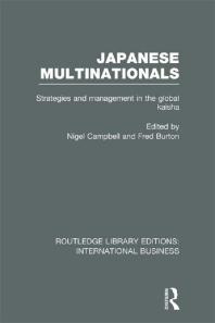 Japanese Multinationals Rle International Business Strategies And Management In The Global Kaisha Nigel Campbell Fred Burton Fred Burton