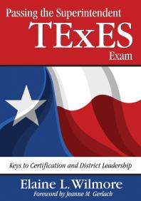 Passing The Superintendent Texes Exam Keys To Certification And District Leadership 1st Edition Elaine L Wilmore