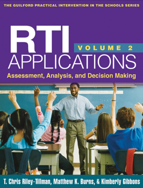 Rti Applications Volume 2 Assessment Analysis And Decision Making T Chris Rileytillman Matthew K Burns Kimberly Gibbons T Chris Rileytillman