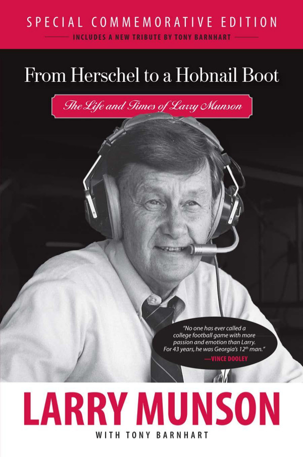 From Herschel To A Hobnail Boot The Life And Times Of Larry Munson Larry Munson Tony Barnhart