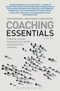 Coaching Essentials Practical Proven Techniques For Worldclass Executive Coaching 1st Edition Patricia Bossons Jeremy Kourdi Denis Sartain