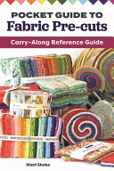 Pocket Guide To Fabric Precuts Carryalong Reference Guide 1st Edition Shari Shobe