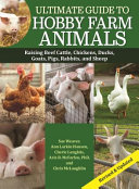 Ultimate Guide To Hobby Farm Animals Raising Beef Cattle Chickens Ducks Goats Pigs Rabbits And Sheep 1st Edition Sue Weaver