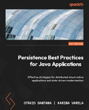 Persistence Best Practices For Java Applications Effective Strategies For Distributed Cloudnative Applications Otavia Santana