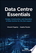 Data Centre Essentials Design Construction And Operation Of Data Centres For The Nonexpert Vincent Fogarty