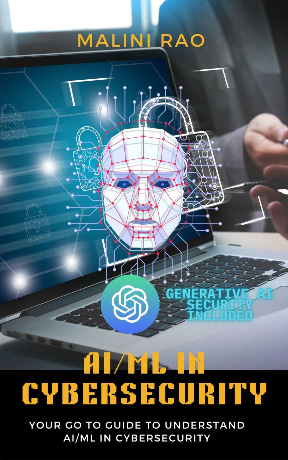 Aiml In Cybersecurity Your Go To Guide To Understand Ai Ml In Cybersecurity 1st Edition Malini Rao