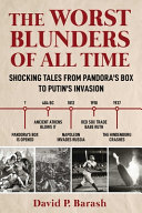 The Worst Blunders Of All Time Shocking Tales From Pandoras Box To Putins Invasion 1st Edition David P Barash