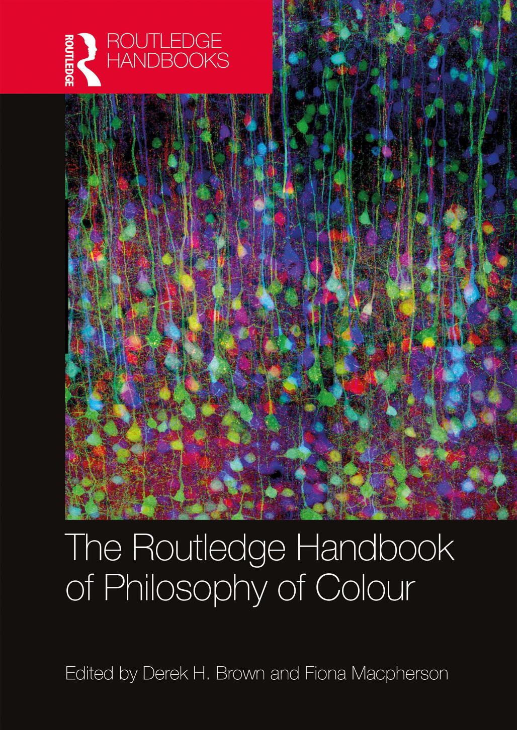 The Routledge Handbook Of Philosophy Of Colour Derek Brown Fiona Macpherson
