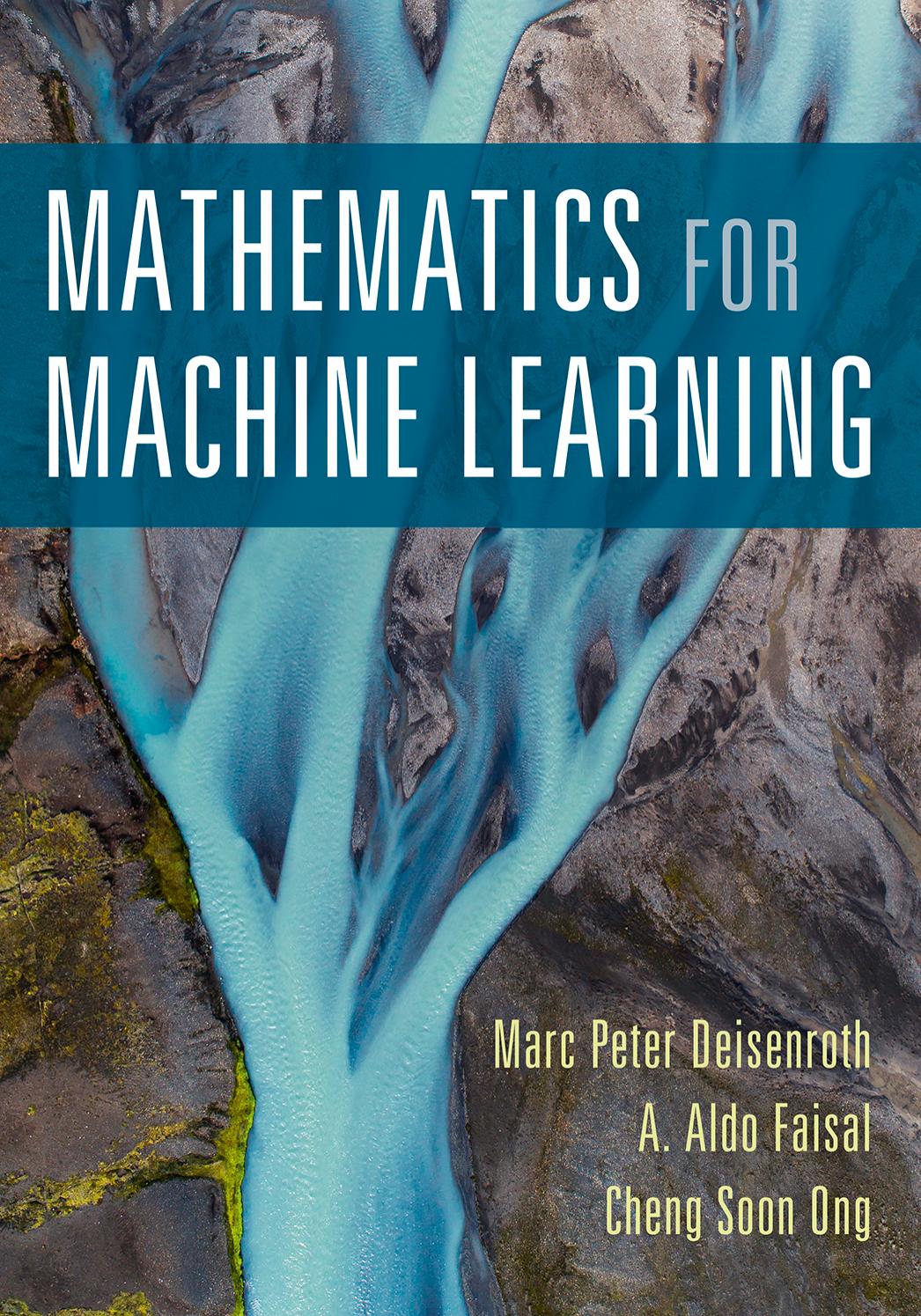 Mathematics For Machine Learning Marc Peter Deisenroth A Aldo Faisal Cheng Soon Ong