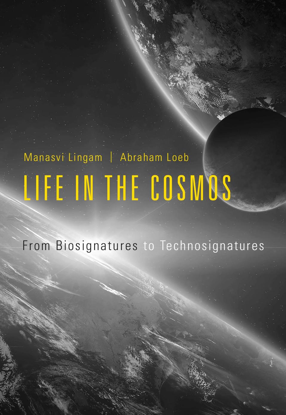 Life In The Cosmos From Biosignatures To Technosignatures Manasvi Lingam