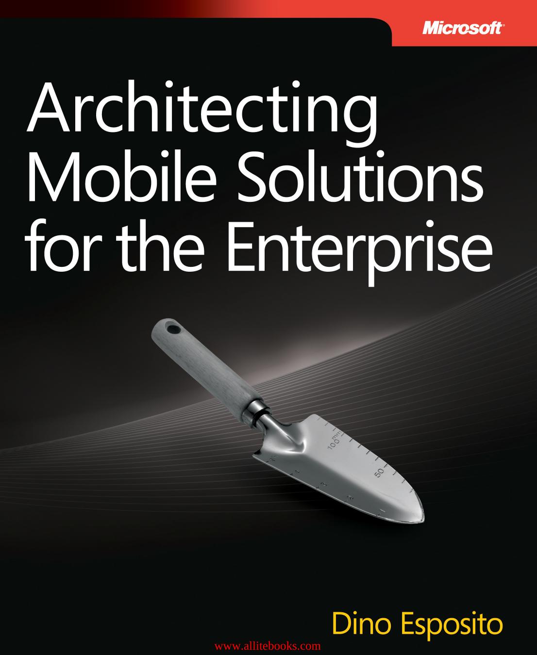 Architecting Mobile Solutions For The Enterprise Dino Esposito