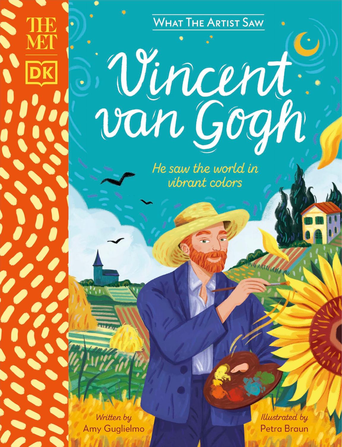 Dk The Met Vincent Van Gogh He Saw The World In Vibrant Colors Amy Guglielmo Petra Braun