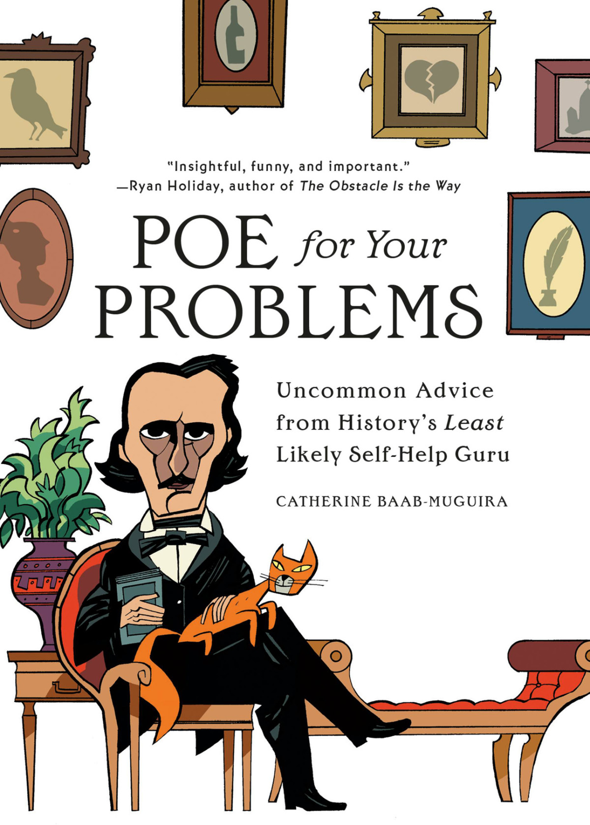 Poe For Your Problems Uncommon Advice From Historys Least Likely Selfhelp Guru Catherine Baabmuguira