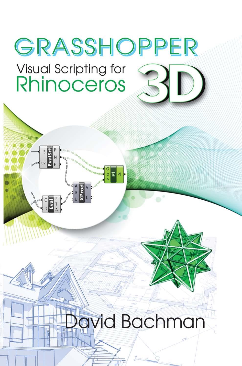 Grasshopper Visual Scripting For Rhinoceros 3d David Bachman
