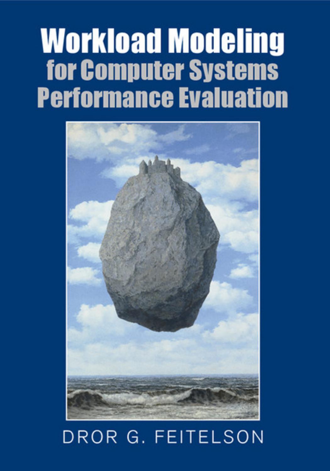 Workload Modeling For Computer Systems Performance Evaluation Dror G Feitelson