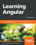 Learning Angular Third Edition A Nononsense Beginners Guide To Building Web Applications With Angular 10 And Typescript 3rd Edition Aristeidis Bampakos