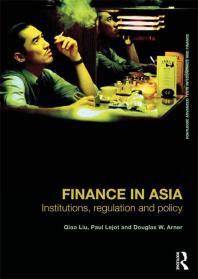 Finance In Asia Institutions Regulation And Policy Qiao Liu Paul Lejot Douglas W Arner