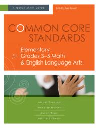 Common Core Standards For Elementary Grades 35 Math And English Language Arts A Quickstart Guide 1st Edition Amber Evenson Monette Mciver Susan Ryan Amitra Schwols John Kendall