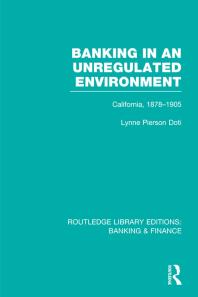 Banking In An Unregulated Environment Rle Banking And Finance California 18781905 Lynne Pierson Doti