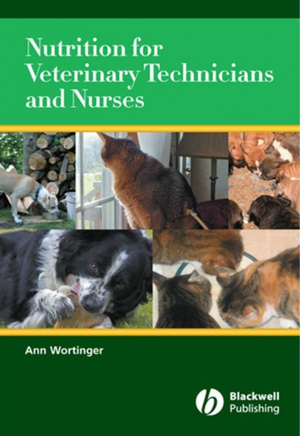 Nutrition For Veterinary Technicians And Nurses 1st Edition Ann Wortinger