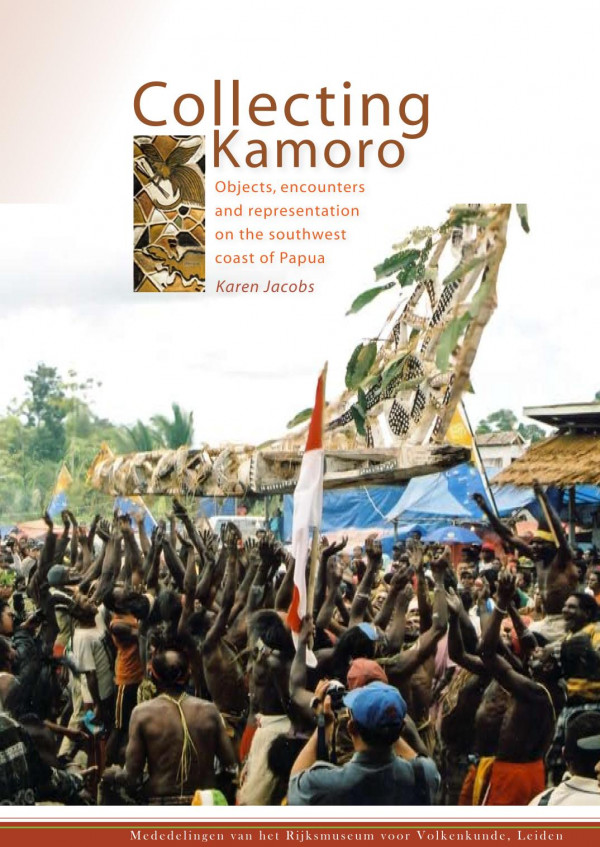Collecting Kamoro Objects Encounters And Representation On The Southwest Coast Of Papua 1st Edition Karen Jacobs