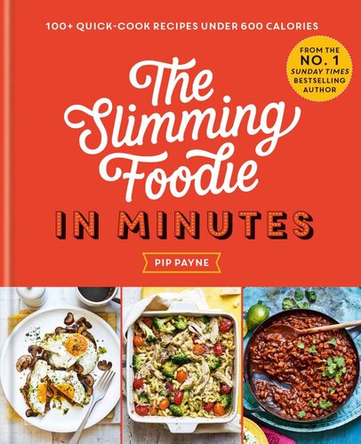 The Slimming Foodie In Minutes 100 Recipes Under 600 Calories 1st Edition Pip Payne