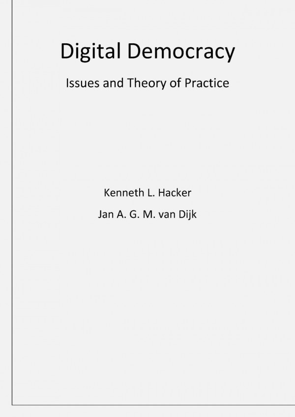 Digital Democracy Issues Of Theory And Practice 1st Edition Kenneth L Hacker Jan A G M Van Dijk