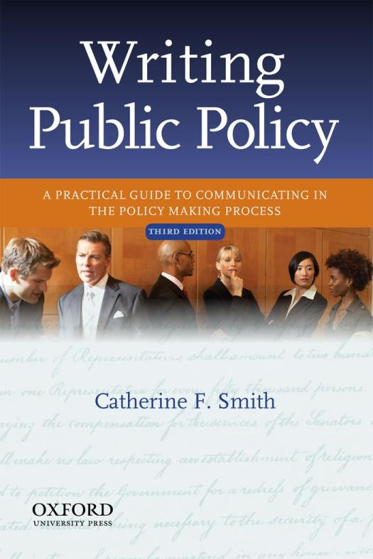 Writing Public Policy A Practical Guide To Communicating In The Policy Making Process 3rd Edition Catherine F Smith