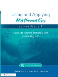 Using And Applying Mathematics At Key Stage 2 A Guide To Teaching Problem Solving And Thinking Skills First Edition Elaine Sellars Sue Lowndes