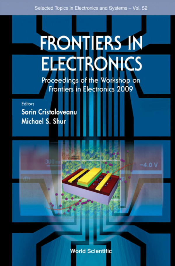 Frontiers In Electronics Proceedings Of The Workshop On Frontiers In Electronics 2009 Proceedings Of The Workshop On Frontiers In Electronics 2009 Sorin Cristoloveanu Michael S Shur