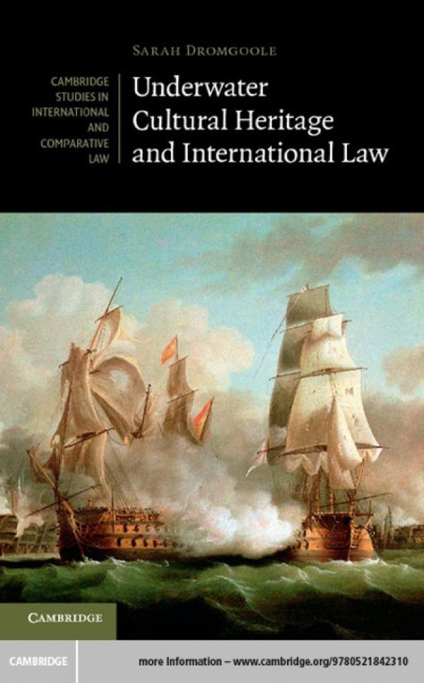 Underwater Cultural Heritage And International Law Sarah Dromgoole