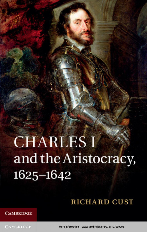 Charles I And The Aristocracy 16251642 Richard Cust