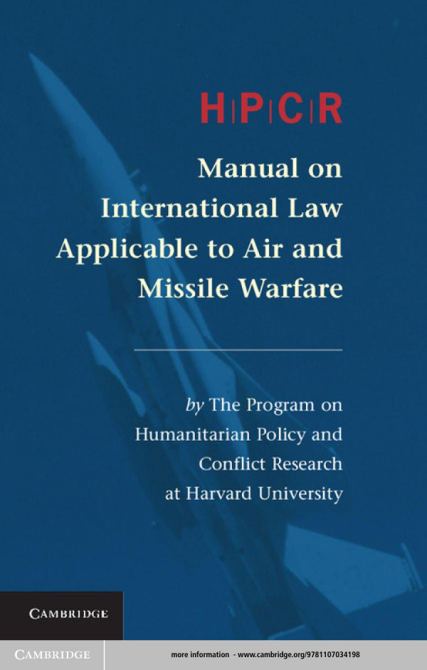 Hpcr Manual On International Law Applicable To Air And Missile Warfare Program On Humanitarian Policy And Conflict Research At Harvard University