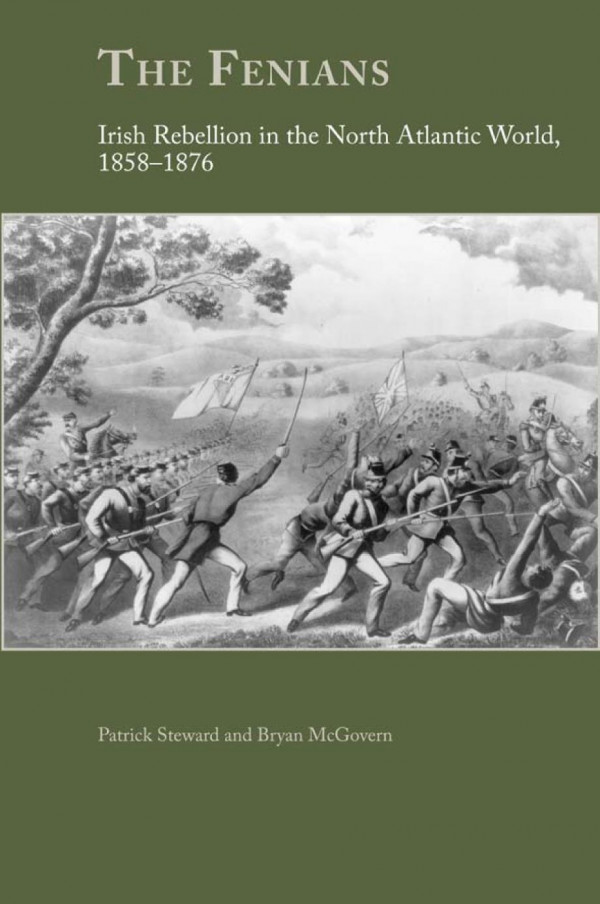 The Fenians Irish Rebellion In The North Atlantic World 18581876 1st Edition Patrick Steward Bryan P Mcgovern
