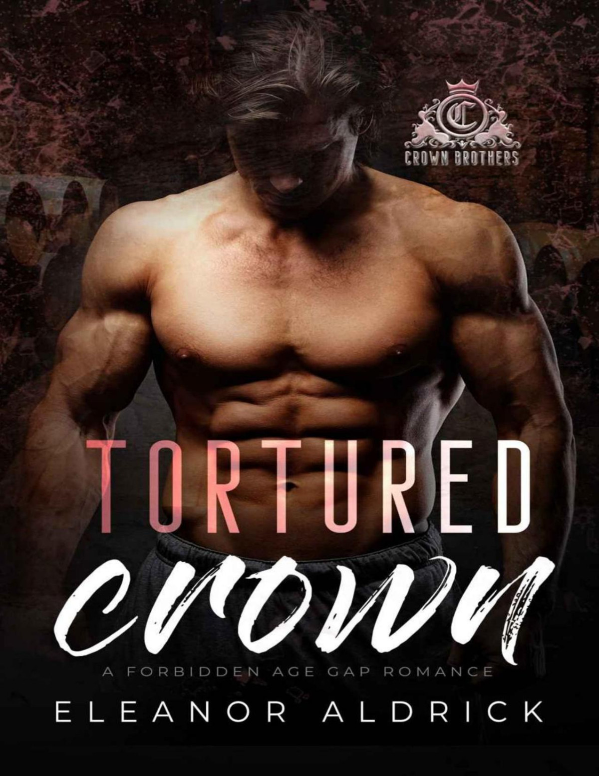 Tortured Crown A Forbidden Age Gap Romance Crown Brothers Book 5 Eleanor Aldrick