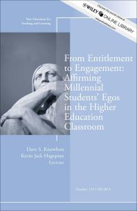 From Entitlement To Engagement Affirming Millennial Students Egos In The Higher Education Classroom New Directions For Teaching And Learning Number 135 1st Edition Dave S Knowlton Kevin Jack Hagopian