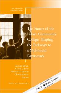 The Future Of The Urban Community College Shaping The Pathways To A Mutiracial Democracy New Directions For Community College Number 162 2nd Edition Gunder Myran Curtis L Ivery Michael H Parsons Charles Kinsley Michael H Parsons
